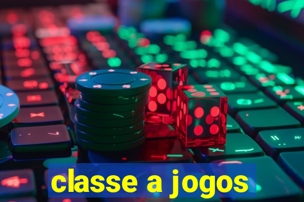 classe a jogos